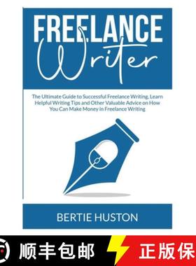 【3-4周达】Freelance Writer: The Ultimate Guide to Successful Freelance Writing, Learn Helpful Writin... [9786069836705]