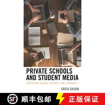 【3-4周达】Private Schools and Student Media : Supporting Mission, Students, and Community [9781498576901]