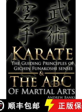 【3-4周达】Karate: The Guiding Principles of Gichin Funakoshi Sensei & The ABC of Martial Arts [9781326920395]