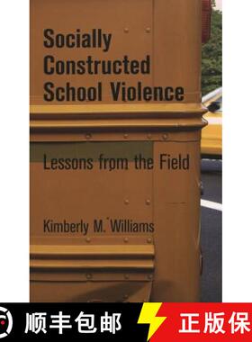 预订 Socially Constructed School Violence : Lessons from the Field [9780820471297]