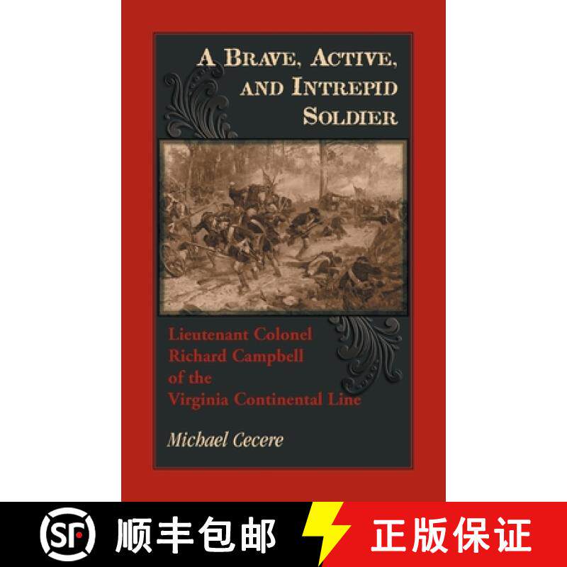 【3-4周达】A Brave, Active, and Intrepid Soldier. Lieutenant Colonel Richard Campbell of the Virginia... [9780788459085]