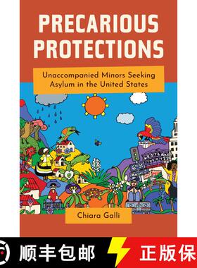 【3-4周达】精装 Precarious Protections: Unaccompanied Minors Seeking Asylum in the United States (Fir... [9780520391895]