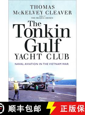 【3-4周达】The Tonkin Gulf Yacht Club: Naval Aviation in the Vietnam War [9781472845948]