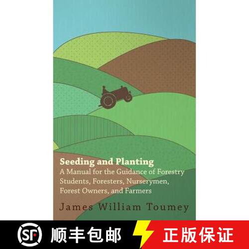 【3-4周达】Seeding And Planting - A Manual For The Guidance Of Forestry Students, Foresters, Nurserym... [9781444697339]