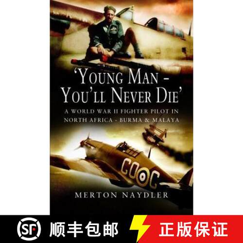 【3-4周达】'Young Man - You'll Never Die': A World War II Fighter Pilot in North Africa, Burma & Malaya [9781399020329]