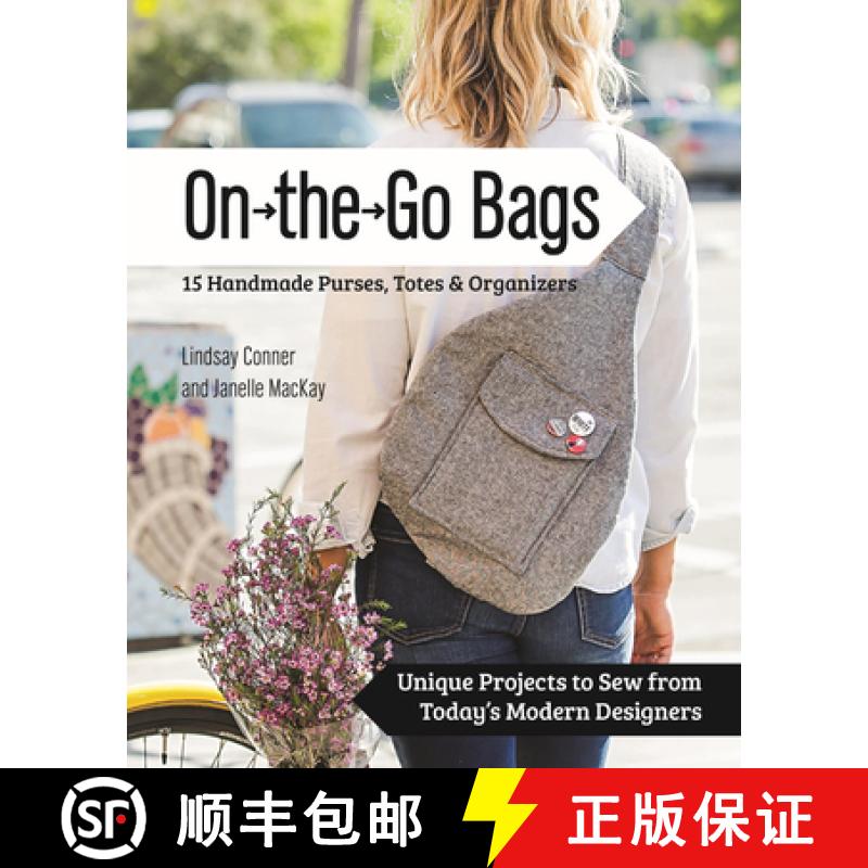 【2-3周达】On the Go Bags: 15 Handmade Purses, Totes & Organizers: Unique Projects to Sew from Today'... [9781617451300]