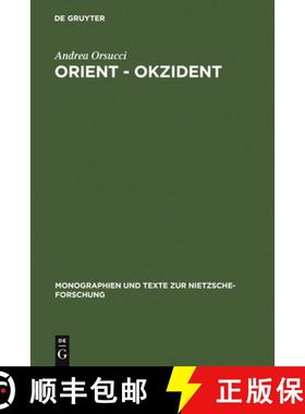 【3-4周达】Orient - Okzident: Nietzsches Versuch Einer Losloesung Vom Europaischen Weltbild [9783110146073]