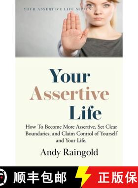 预订 Your Assertive Life: How To Become More Assertive, Set Clear Boundaries, and Claim Control of Yo... [9781913929879]