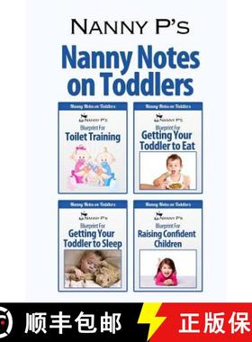 预订 Nanny Notes on Toddlers: (Nanny P's Blueprints for Toilet Training, Eating, Sleeping and Raising... [9780615882154]