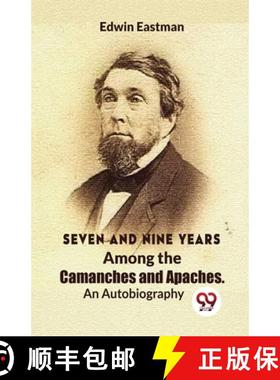 【3-4周达】Seven And Nine Years Among The Camanches And Apaches An Autobiography [9789358019377]