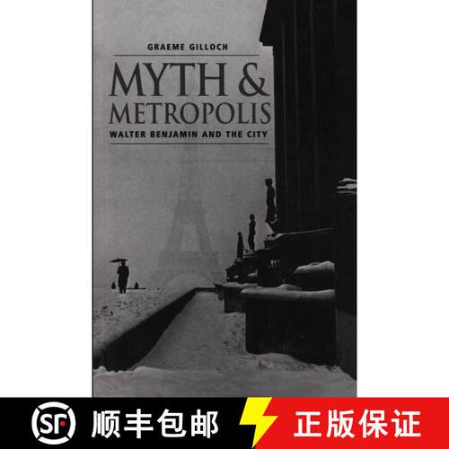 【3-4周达】Myth And Metropolis: Walter Bemjamin And The City [Wiley社会学] [9780745620107]