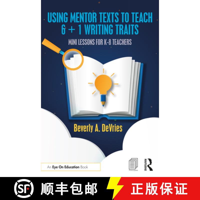 【4周达】Using Mentor Texts to Teach 6 + 1 Writing Traits: Mini Lessons for K-8 Teachers [9781032229393]