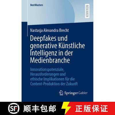 【3-4周达】Deepfakes und generative Künstliche Intelligenz in der Medienbranche: Innovationspotenzia... [9783658505240]