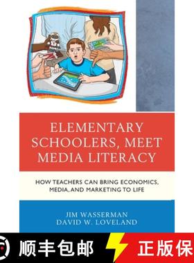 预订 Elementary Schoolers, Meet Media Literacy : How Teachers Can Bring Economics, Media, and Marketi... [9781475842241]