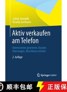 【3-4周达】Aktiv Verkaufen Am Telefon: Interessenten Gewinnen, Kunden Überzeugen, Abschlüsse Erzielen [9783658029890]