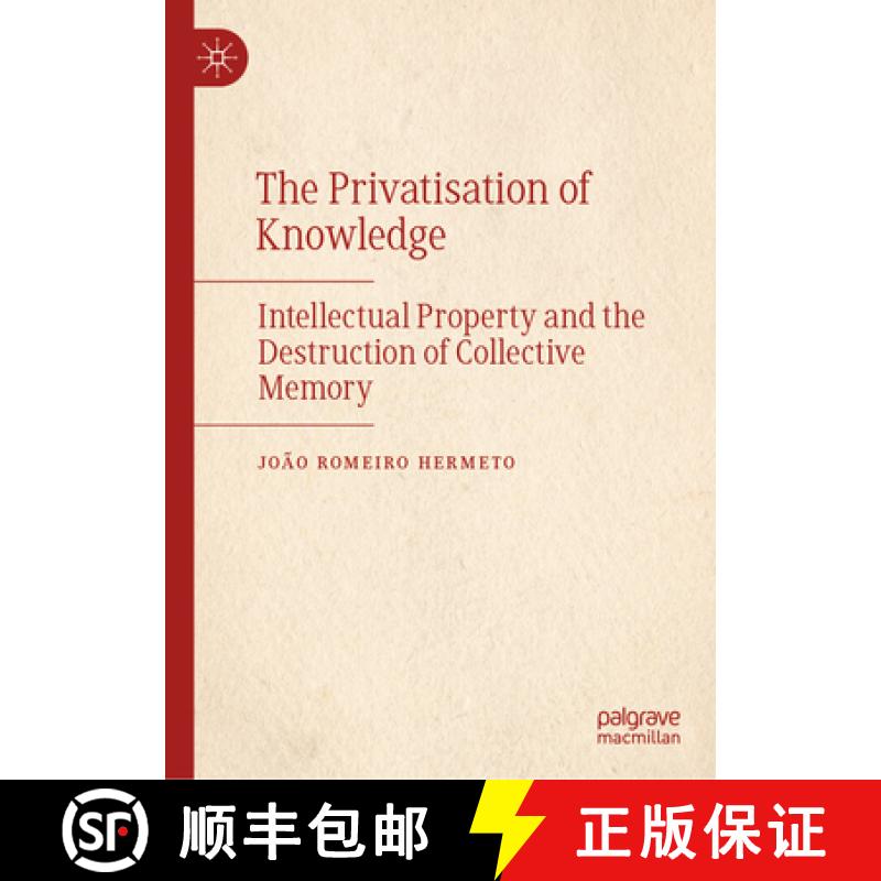 【3-4周达】The Privatisation of Knowledge : Intellectual Property and the Destruction of Collective M... [9783031908651]