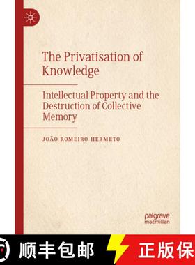 【3-4周达】The Privatisation of Knowledge : Intellectual Property and the Destruction of Collective M... [9783031908651]