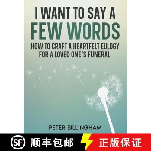 【3-4周达】I Want to Say a Few Words: How To Craft a Heartfelt Eulogy for a Loved One's Funeral. A Si... [9781913911461]