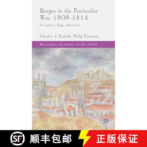 【3-4周达】精装 Burgos in the Peninsular War, 1808-1814: Occupation, Siege, Aftermath [9781137432896]