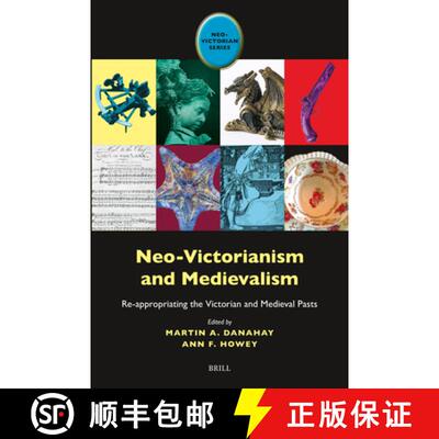 预订 Neo-Victorianism and Medievalism: Re-Appropriating the Victorian and Medieval Pasts [9789004677876]
