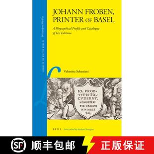 Biographical Johann Printer Editions 预订 His Basel Froben and Profile 9789004360303 Catalogue