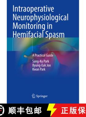 【3-4周达】Intraoperative Neurophysiological Monitoring in Hemifacial Spasm: A Practical Guide [9789811613296]