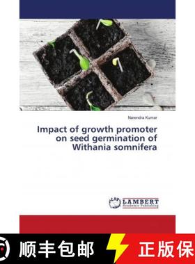 预订 Impact of growth promoter on seed germination of Withania somnifera [9786203028300]