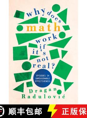 【3-4周达】Why Does Math Work ... If It's Not Real?: Episodes in Unreasonable Effectiveness [9781009054812]
