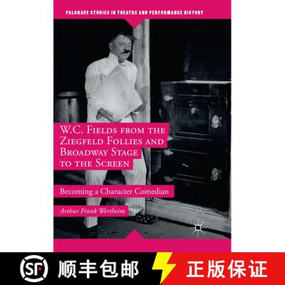 【3-4周达】W.C. Fields from the Ziegfeld Follies and Broadway Stage to the Screen : Becoming a Charac... [9781349956951]