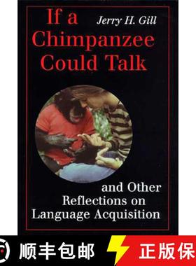 【3-4周达】If a Chimpanzee Could Talk: And Other Reflections on Language Acquistion [9780816516698]