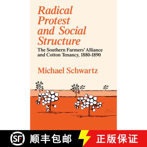 【3-4周达】Radical Protest and Social Structure – The Southern Farmers` Alliance and Cotton Tenancy,... [9780226742359]