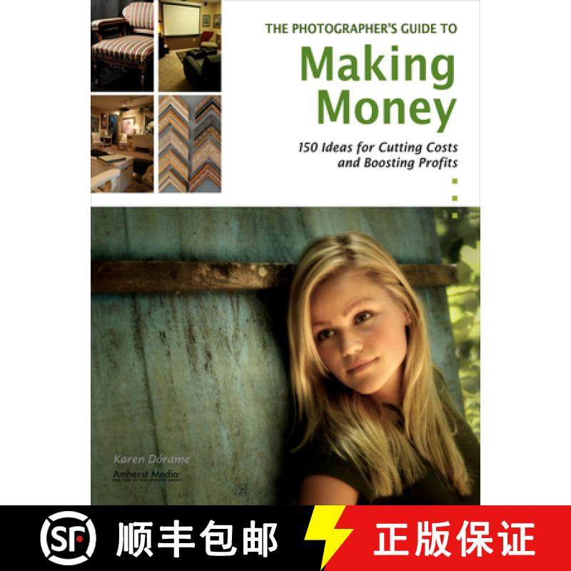 【3-4周达】The Photographer's Guide to Making Money: 150 Ideas for Cutting Costs and Boosting Profits [9781584282570]