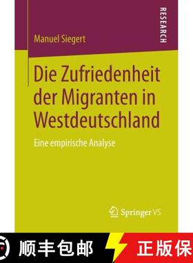 【3-4周达】Die Zufriedenheit der Migranten in Westdeutschland : Eine empirische Analyse [9783658022976]