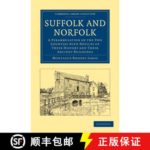 【3-4周达】Suffolk and Norfolk: A Perambulation of the Two Counties with Notices of their History and... [9781108018067]