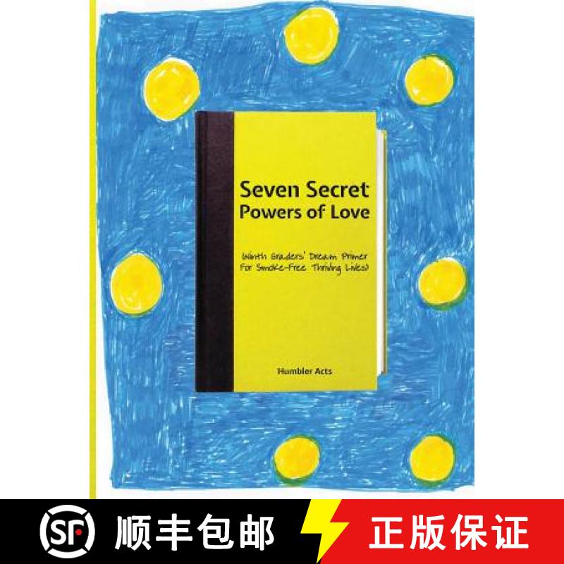 【3-4周达】Seven Secret Powers Of Love: (Ninth Graders' Dream Primer For Smoke-Free Thriving Lives) [9780971718616]