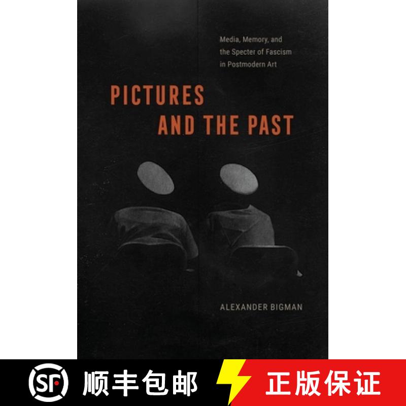预订 Pictures and the Past: Media, Memory, and the Specter of Fascism in Postmodern Art [9780226833071]