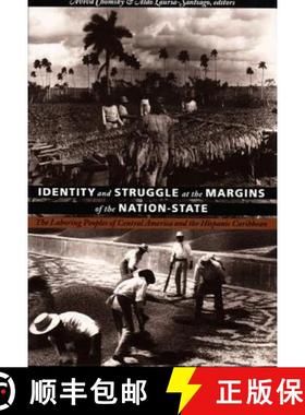 预订 Identity and Struggle at the Margins of the Nation-State: The Laboring Peoples of Central Americ... [9780822322184]