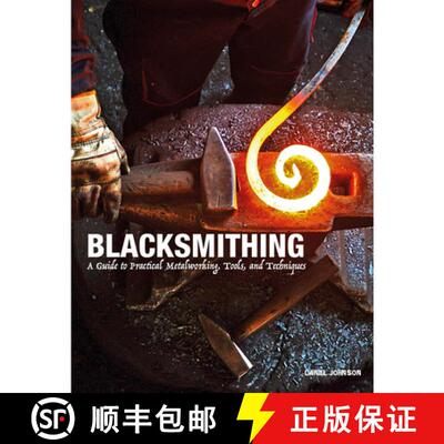 【3-4周达】精装 Blacksmithing: A Guide to Practical Metalworking, Tools, and Techniques [9781838863135]