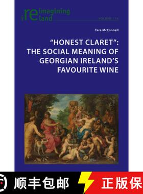 【3-4周达】Honest Claret : The Social Meaning of Georgian Ireland's Favourite Wine [9781800797901]