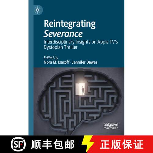 【3-4周达】精装 Reintegrating Severance : Interdisciplinary Insights on Apple TV's Dystopian Thriller [9783031574474]