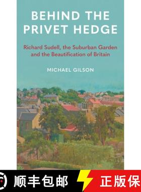 【3-4周达】Behind the Privet Hedge: Richard Sudell, the Suburban Garden and the Beautification of Bri... [9781789148602]