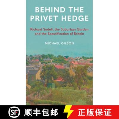 【3-4周达】Behind the Privet Hedge: Richard Sudell, the Suburban Garden and the Beautification of Bri... [9781789148602]