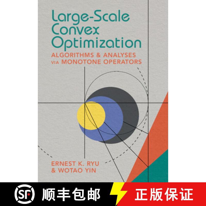【3-4周达】Large-Scale Convex Optimization: Algorithms & Analyses via Monotone Operators [9781009160858]