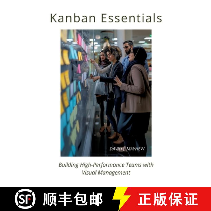 【3-4周达】Kanban Essentials: Building High-Performance Teams with Visual Management [9783384213389]