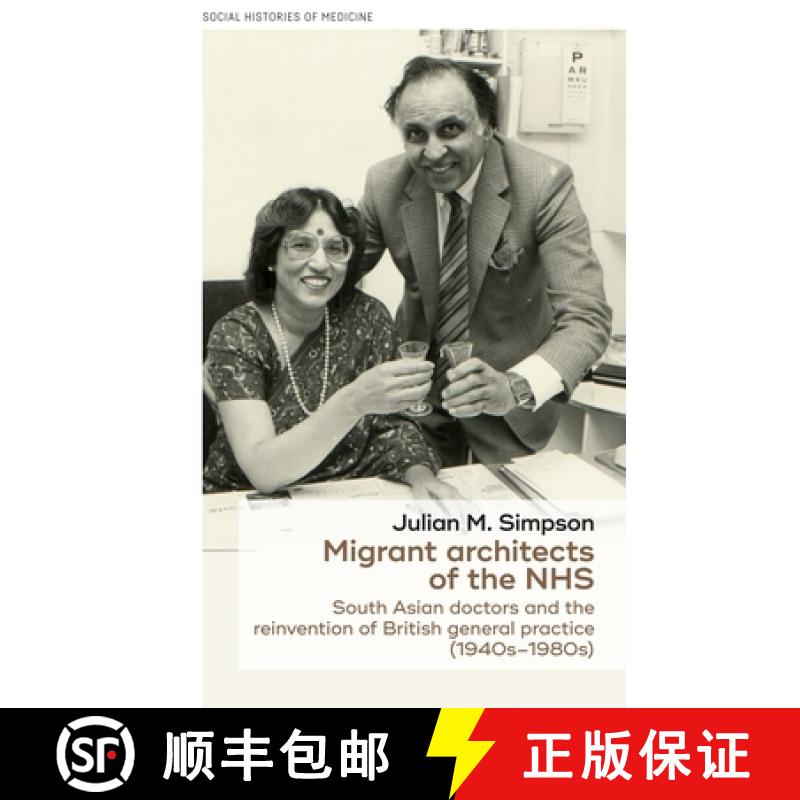 【2-3周达】Migrant architects of the NHS : South Asian doctors and the reinvention of British general... [9781526145017]