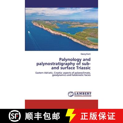 【3-4周达】Palynology and palynostratigraphy of sub- and surface Triassic: Eastern Adriatic, Croatia:... [9786202526319]