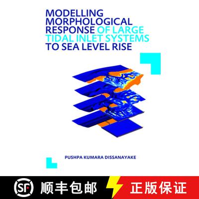 【3-4周达】精装 Modelling Morphological Response of Large Tidal Inlet Systems to Sea Level Rise: Unes... [9781138440821]