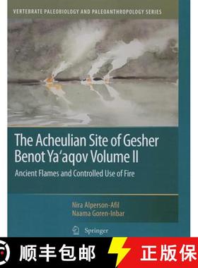 【3-4周达】The Acheulian Site of Gesher Benot Ya'aqov Volume II : Ancient Flames and Controlled Use o... [9789400732063]