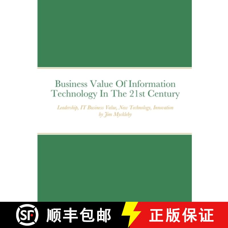 【3-4周达】Business Value Of Information Technology In The 21st Century [9781667161983]