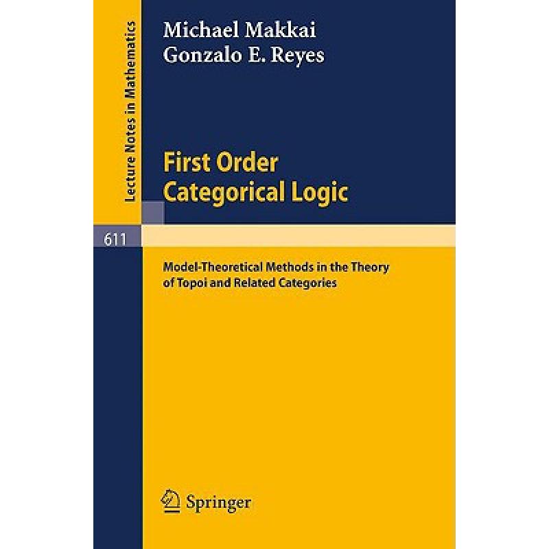 【4周达】First Order Categorical Logic: Model-Theoretical Methods in the Theory of Topoi and Related...[9783540084396]